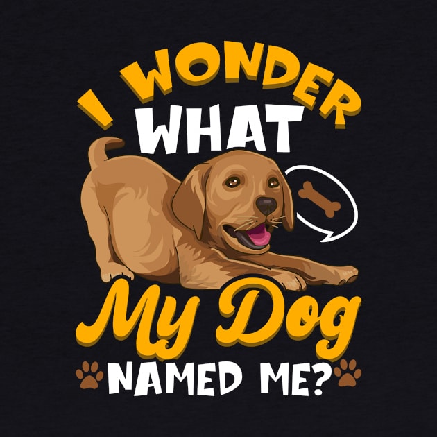 Dog Lover Gift I Wonder What My Dog Called Me Funny by Alinutzi